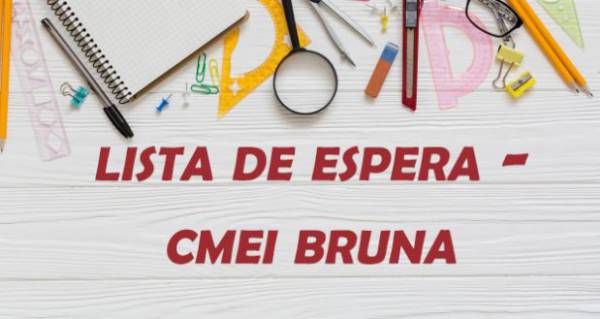 LISTA DE ESPERA CMEI BRUNA SANTOS MOURA