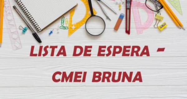 LISTA DE ESPERA CMEI BRUNA SANTOS MOURA 