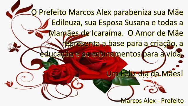 O Prefeito Marcos Alex parabeniza todas as Mães de Icaraíma pelo seu dia