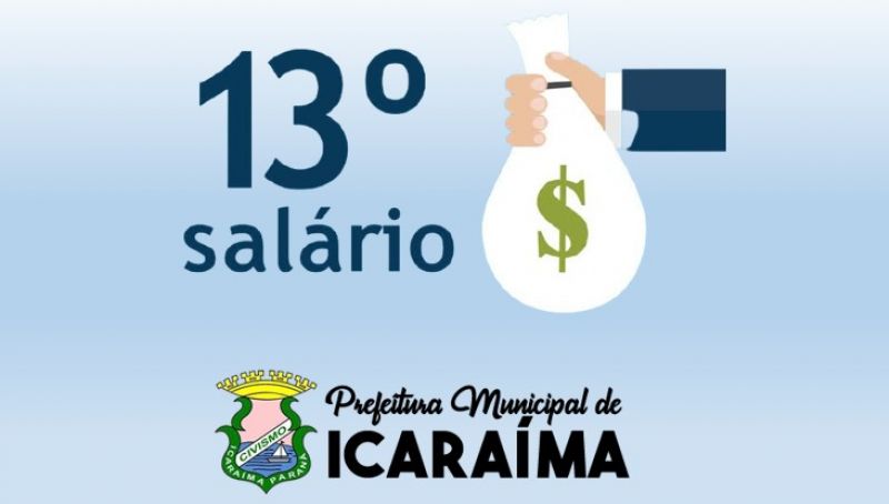 Prefeitura Municipal de Icaraíma realiza o pagamento do décimo terceiro aos funcionários públicos municipais amanhã, dia 03 de dezembro.