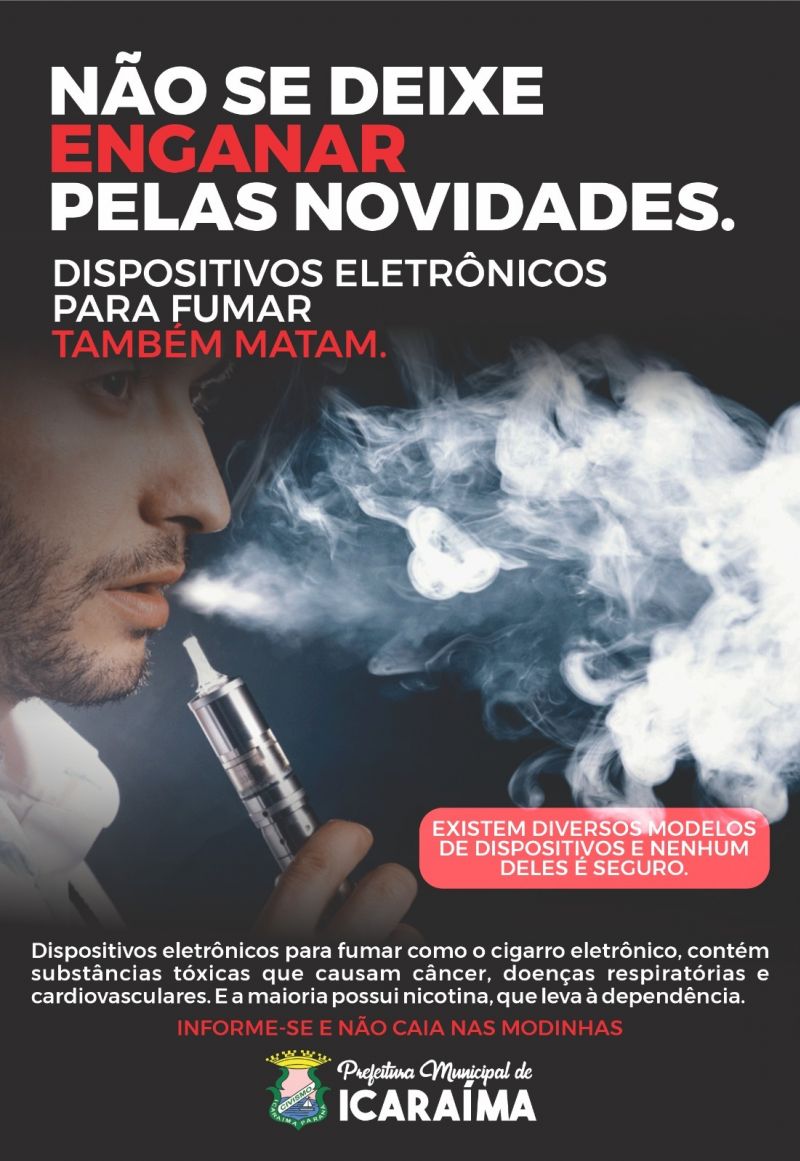 NÃO SE ENGANE: CIGARRO ELETRÔNICO É CIGARRO E ELE MATA!